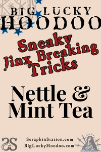 Sneaky Tricks/Hoodoo Recipes: Nettle & Mint Tea