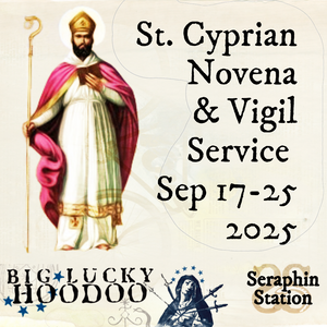 St. Cyprian Novena and Chaplet Service: Uncrossing, Protection, Psychic Vision, Black Arts, Love - Sep 17-25, 2025