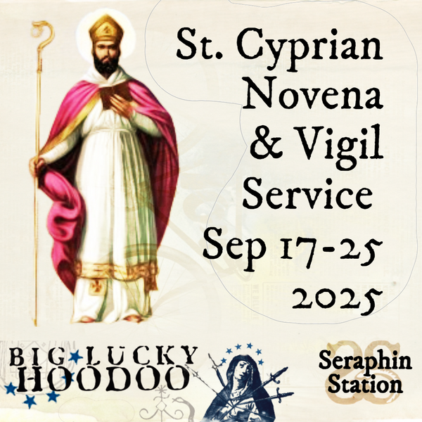 St. Cyprian Novena and Chaplet Service: Uncrossing, Protection, Psychic Vision, Black Arts, Love - Sep 17-25, 2025