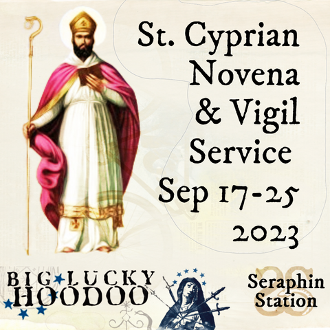 St. Cyprian Novena and Chaplet Service: Uncrossing, Protection, Psychic Vision, Black Arts, Love - Sep 17-25, 2023